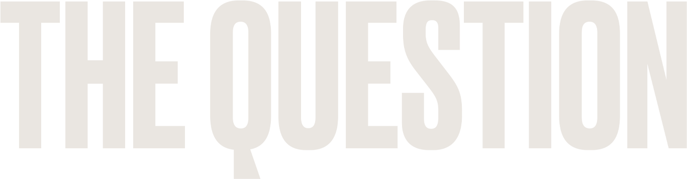 THE QUESTION